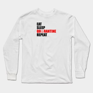 eat sleep quarantine repeat Long Sleeve T-Shirt